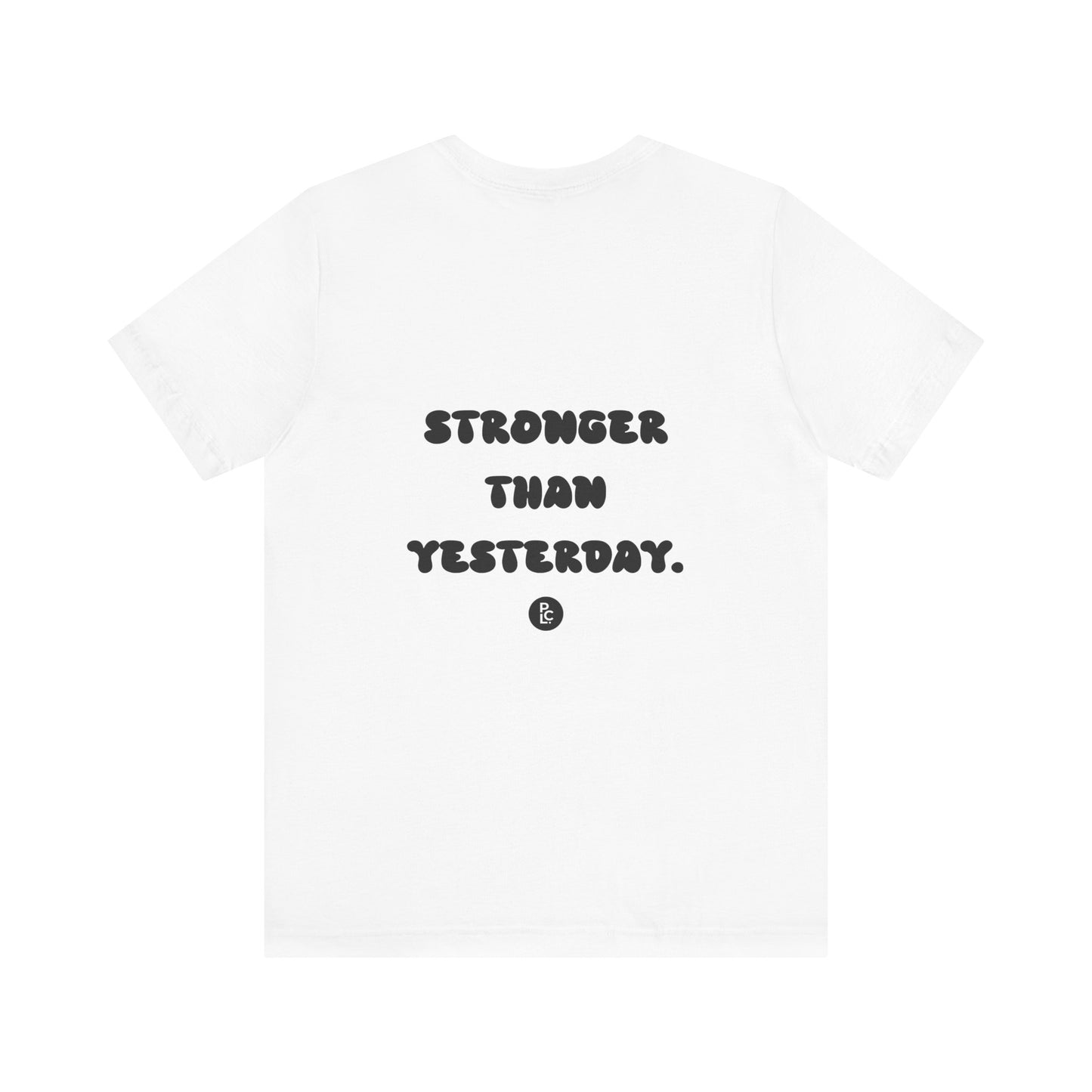 Stronger Than Yesterday Unisex T-Shirt